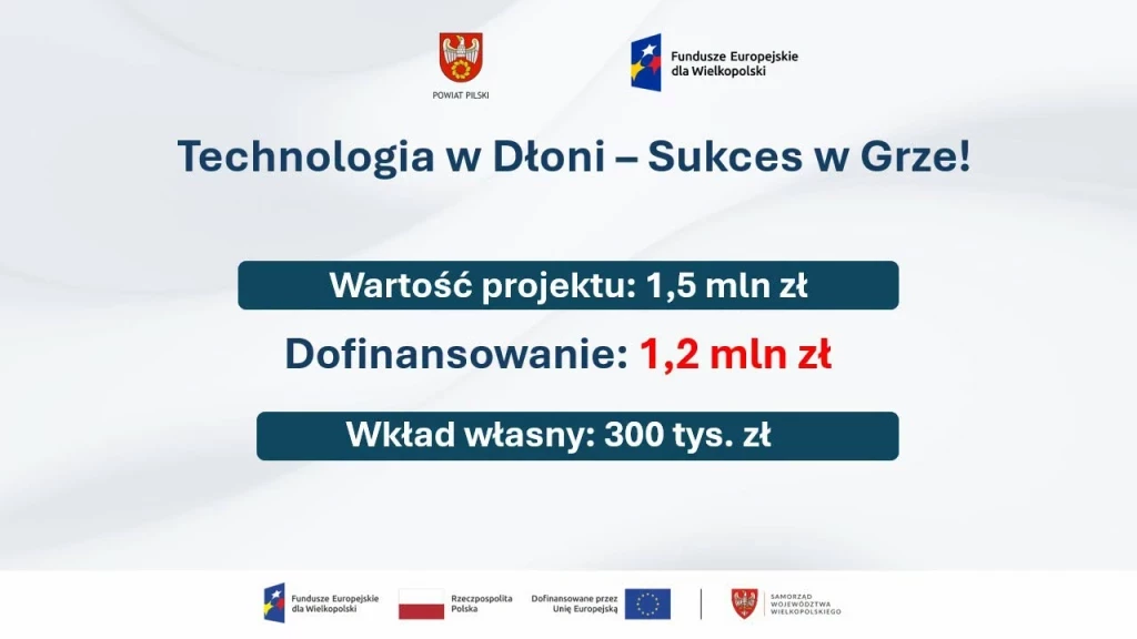 POWIAT PILSKI. ROZPOCZYNAMY REALIZACJĘ PROJEKTU „TECHNOLOGIA W DŁONI – SUKCES W GRZE!”